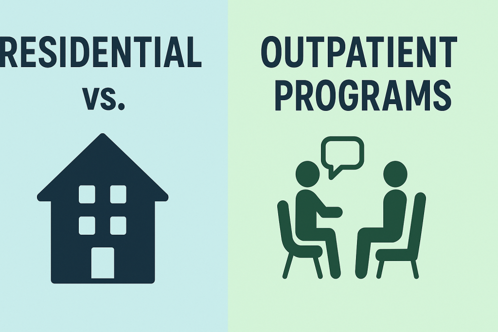 Residential vs. Outpatient Programs